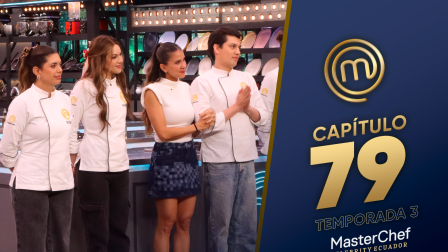 Capítulo 79 de MasterChef Celebrity Ecuador.