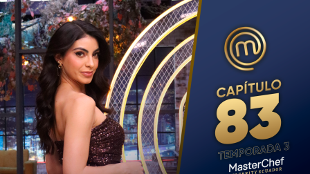 Capítulo 83 de MasterChef Celebrity Ecuador.
