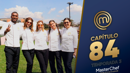 Capítulo 84 de MasterChef Celebrity Ecuador