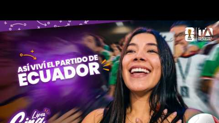 El esperado Ecuador vs. México se vivió con una mezcla de emoción, nervios y mucho orgullo por La Tri. 
