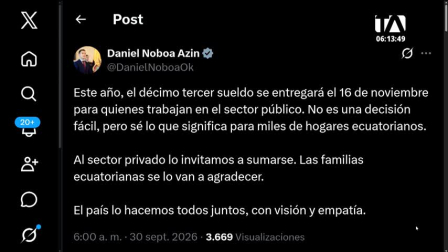 La medida busca inyectar liquidez a los hogares ecuatorianos antes de las fechas festivas. El anuncío lo realizó el presidente Noboa este miércoles 30 de septiembre a las 06:00 AM, mediante su cuenta de X e hizo un llamado al sector privado para sumarse a la iniciativa.